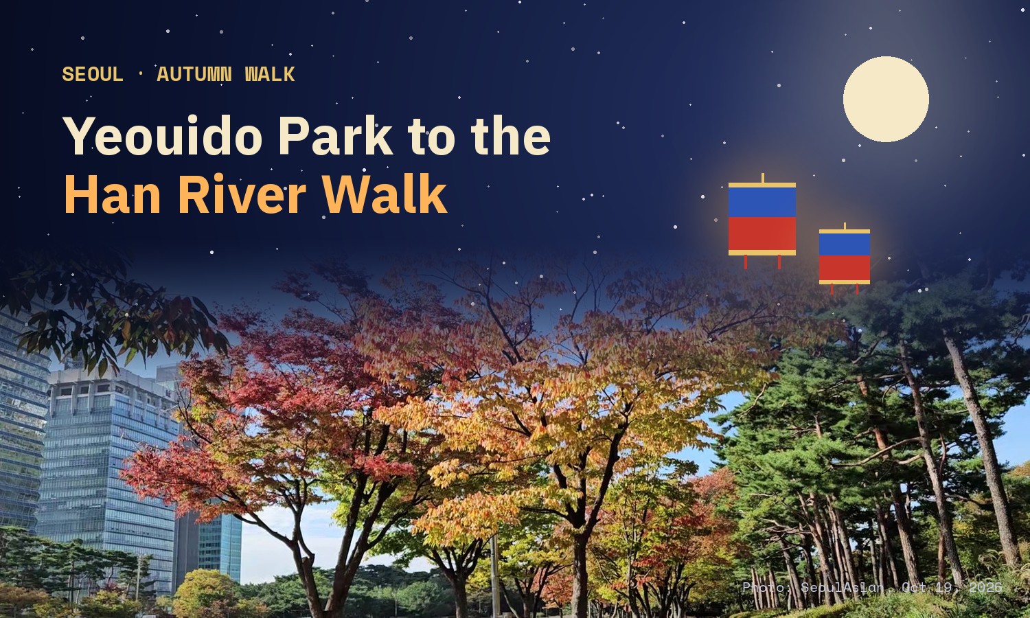 Night-sky card with the title Yeouido Park to the Han River Walk over a photo of red and orange maple trees with Yeouido office towers behind